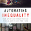 Automating Inequality: How High-Tech Tools Profile, Police, and Punish the Poor