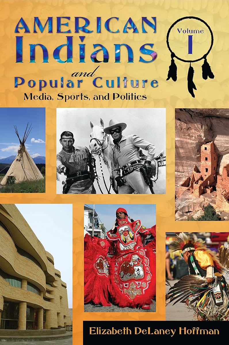 American Indians and Popular Culture [2 volumes]: 2 volumes