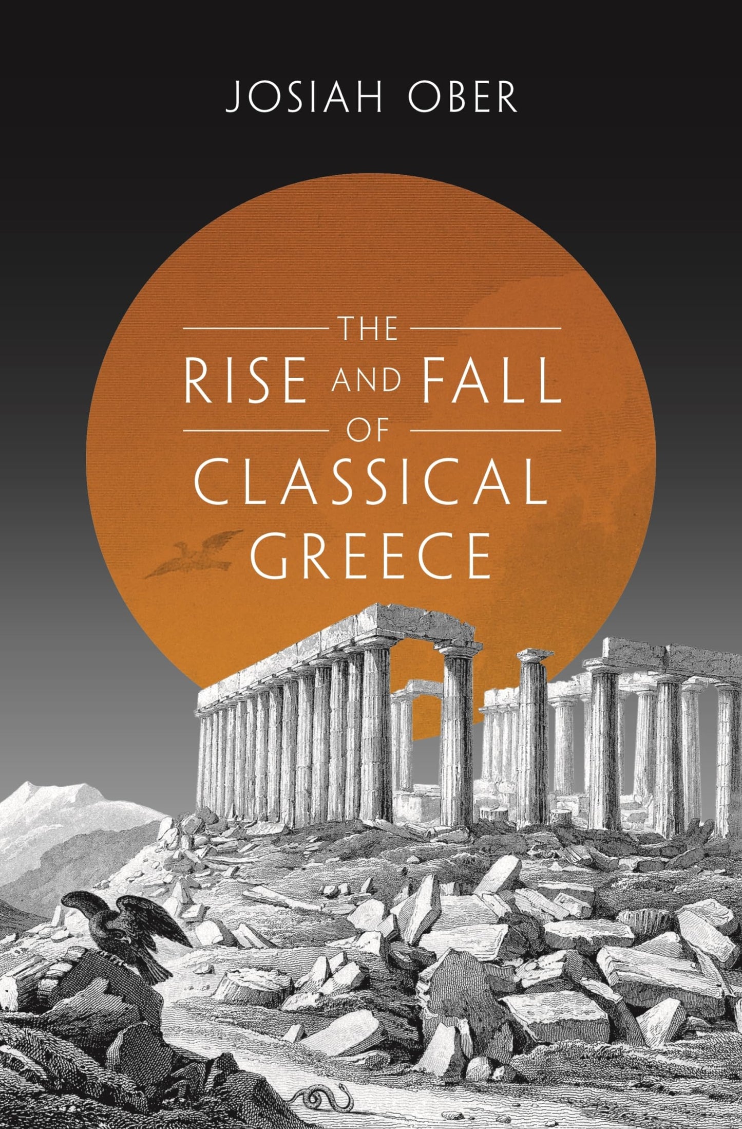 The Rise and Fall of Classical Greece (The Princeton History of the Ancient World, 1)
