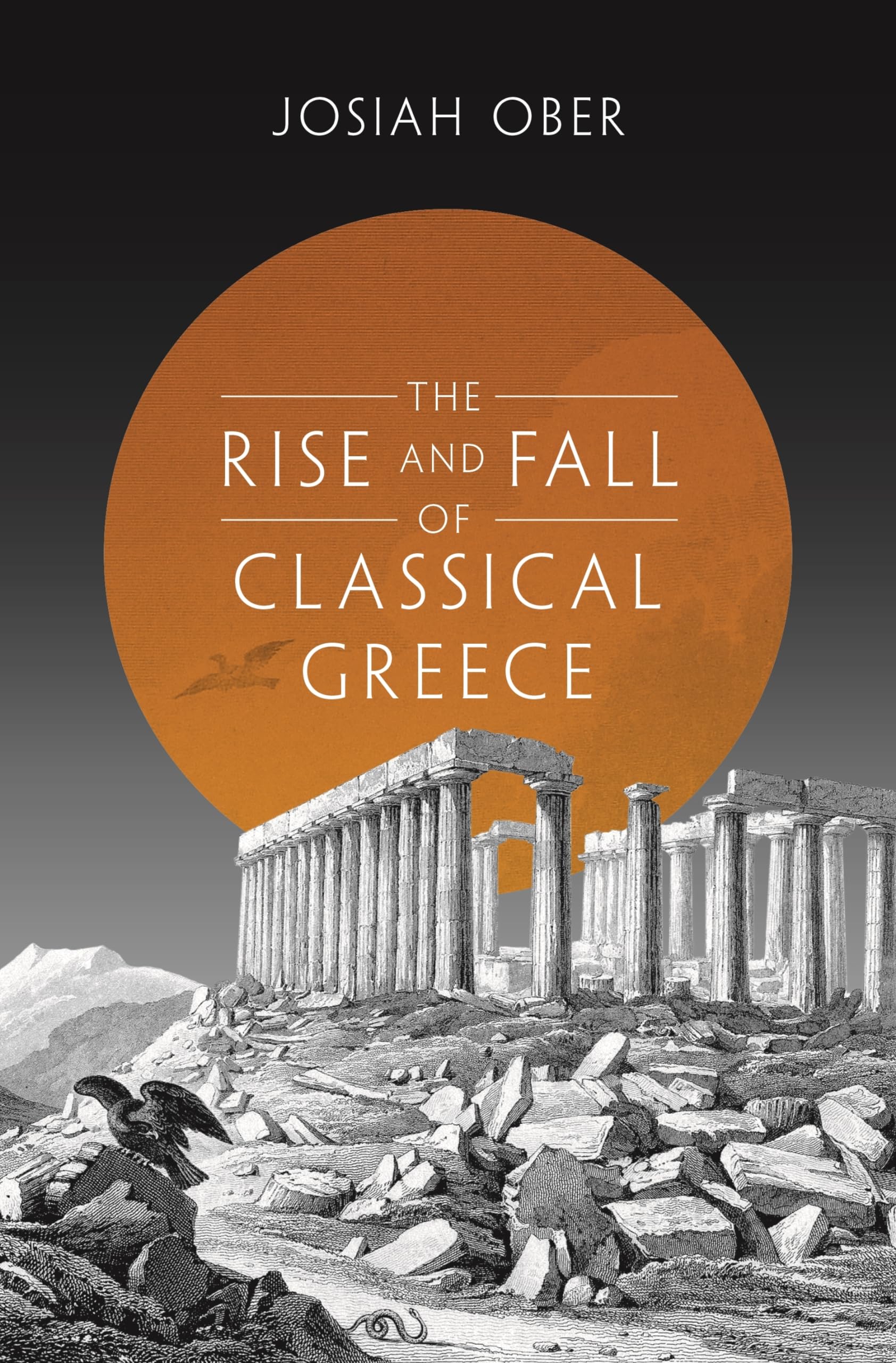 The Rise and Fall of Classical Greece (The Princeton History of the Ancient World, 1)