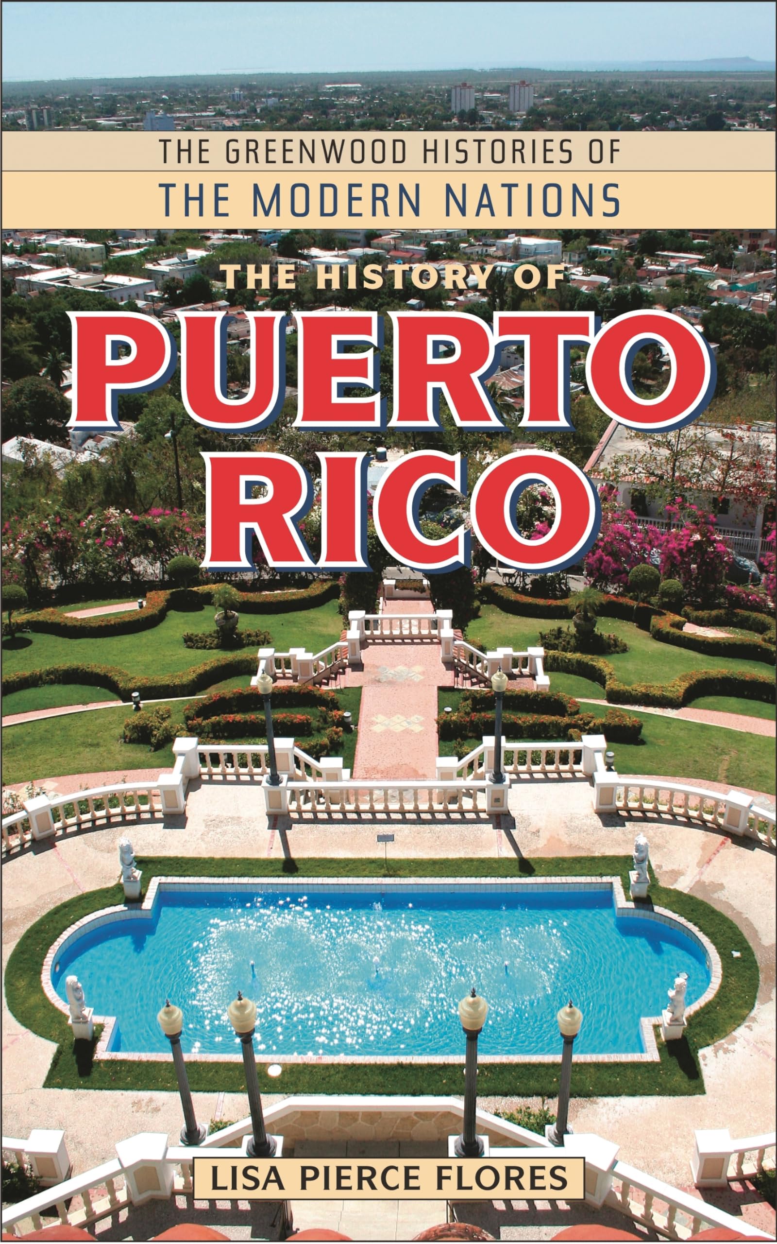 The History of Puerto Rico (The Greenwood Histories of the Modern Nations)