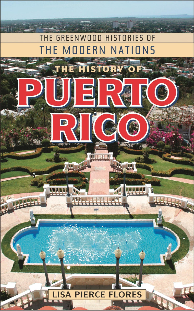 The History of Puerto Rico (The Greenwood Histories of the Modern Nations)