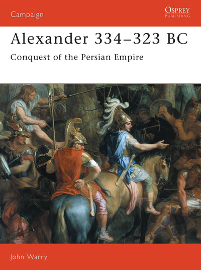 Alexander 334-323 BC: Conquest of the Persian Empire (Campaign, 7)