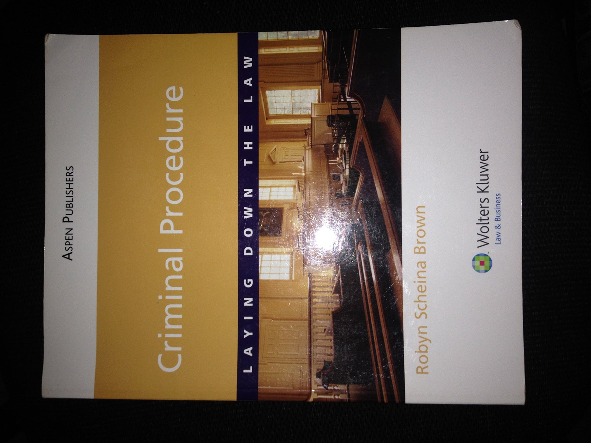 Criminal Procedure: Laying Down the Law (Aspen Criminal Justice)