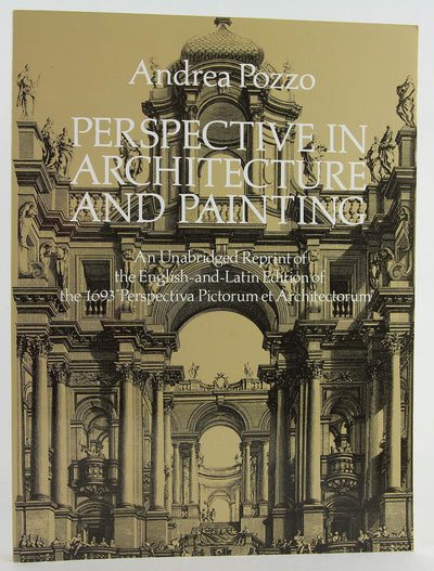 Perspective in Architecture and Painting: An Unabridged Reprint of the English-And-Latin Edition of the 1693 "Perspectiva Pictorum Et Architectorum"