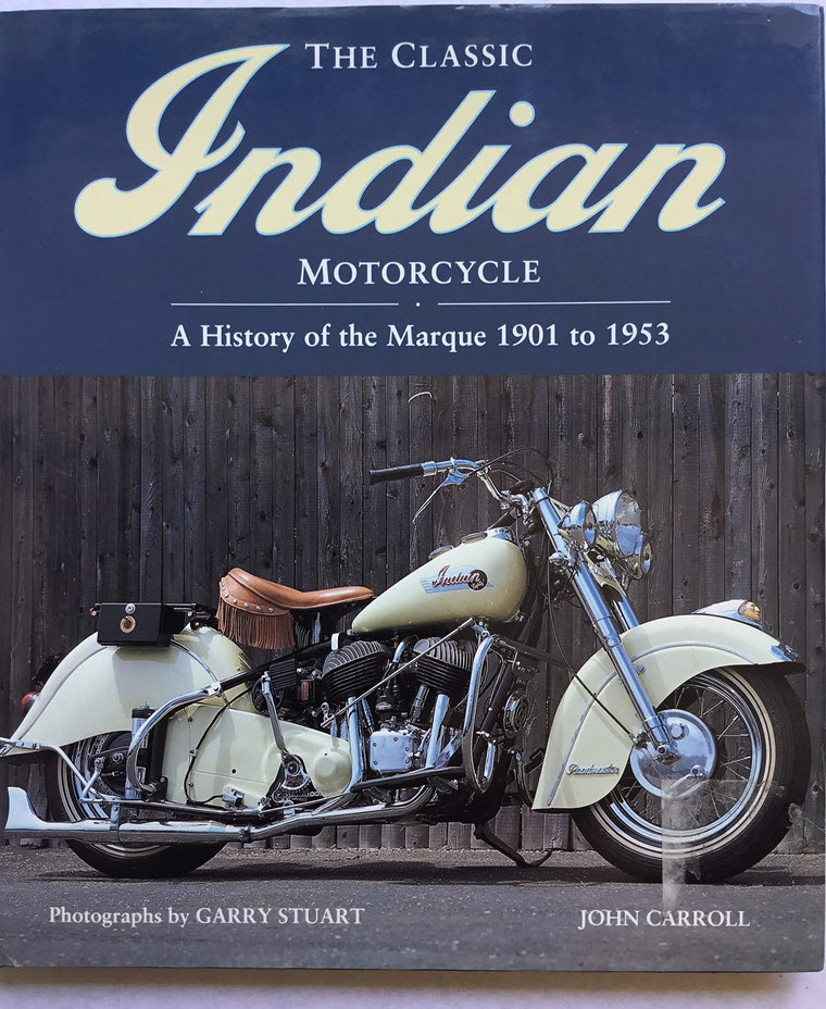 The Classic Indian Motorcycle: A History of the Marque 1901