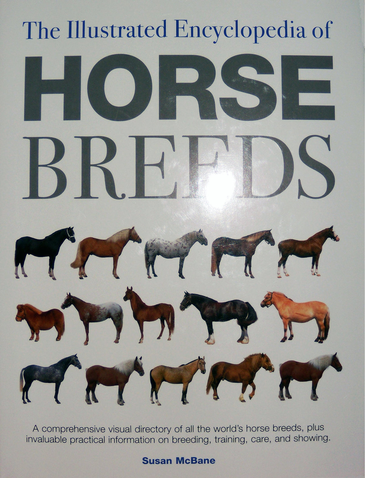 The Illustrated Encyclopedia of Horse Breeds: A Comprehensive Visual Directory of the World's Horse Breeds
