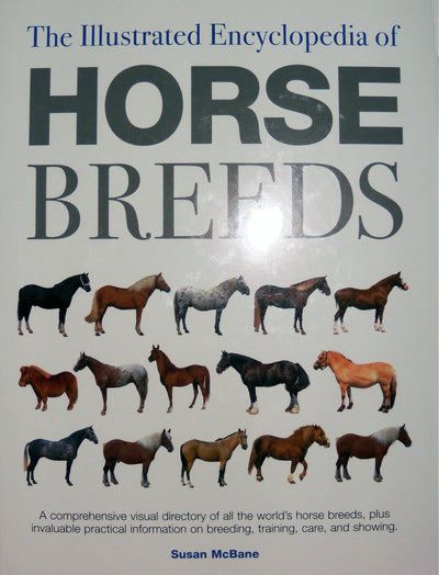 The Illustrated Encyclopedia of Horse Breeds: A Comprehensive Visual Directory of the World's Horse Breeds