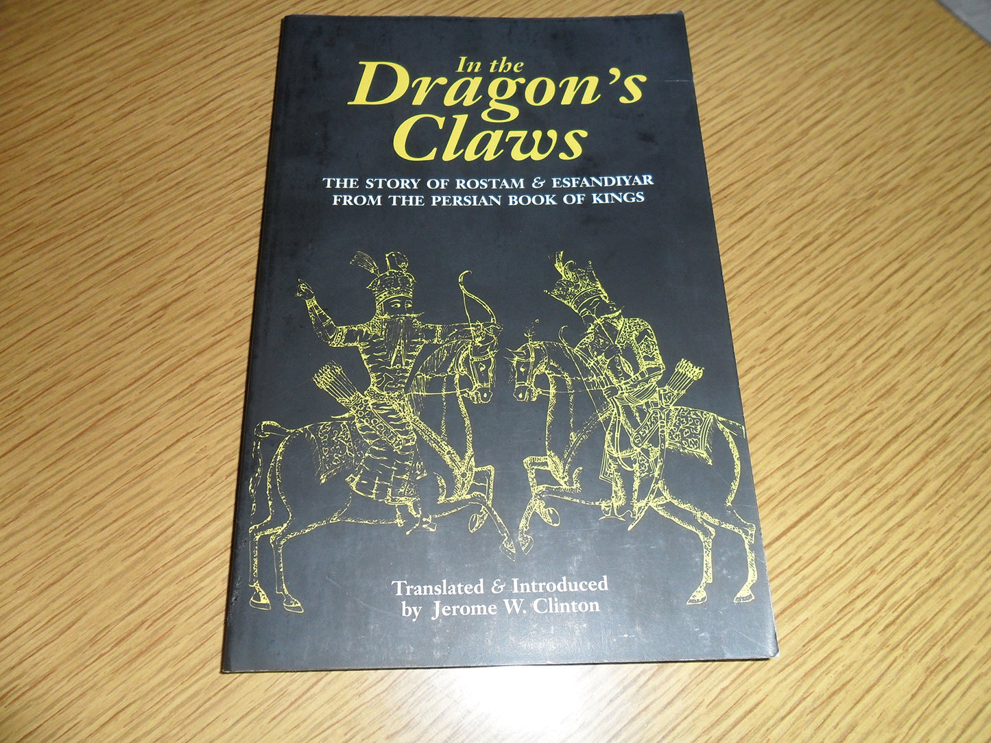 In the Dragon's Claws: The Story of Rostam and Esfandiyar from the Persian Book of Kings