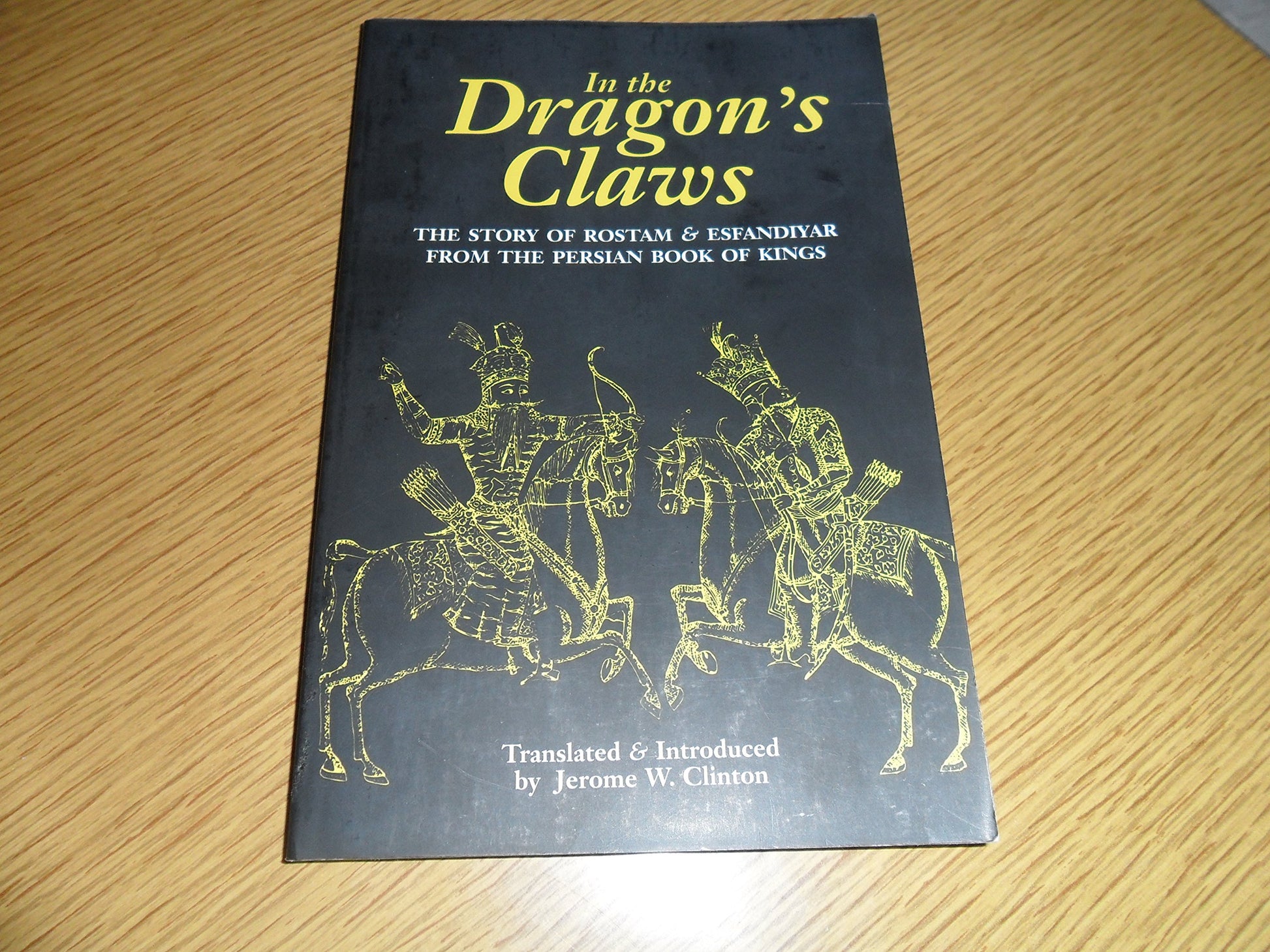 In the Dragon's Claws: The Story of Rostam and Esfandiyar from the Persian Book of Kings