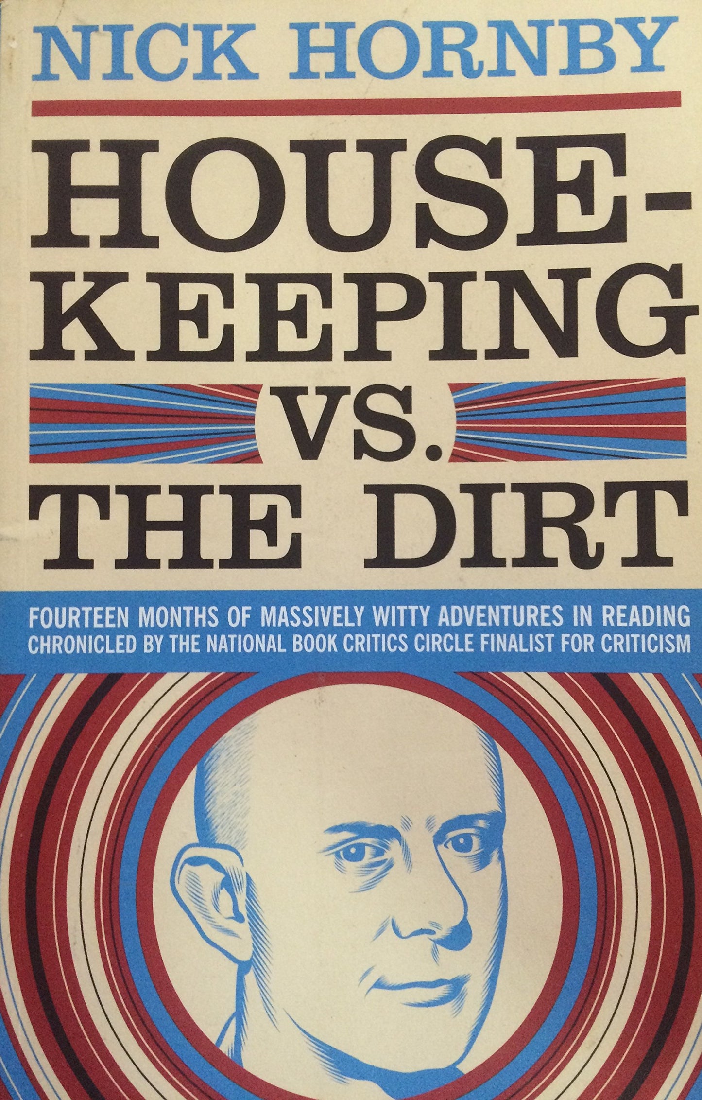 Housekeeping vs. the Dirt: Fourteen Months of Massively Witty Adventures in Reading Chronicled by the National Book Critics Circle Finalist for Criticism
