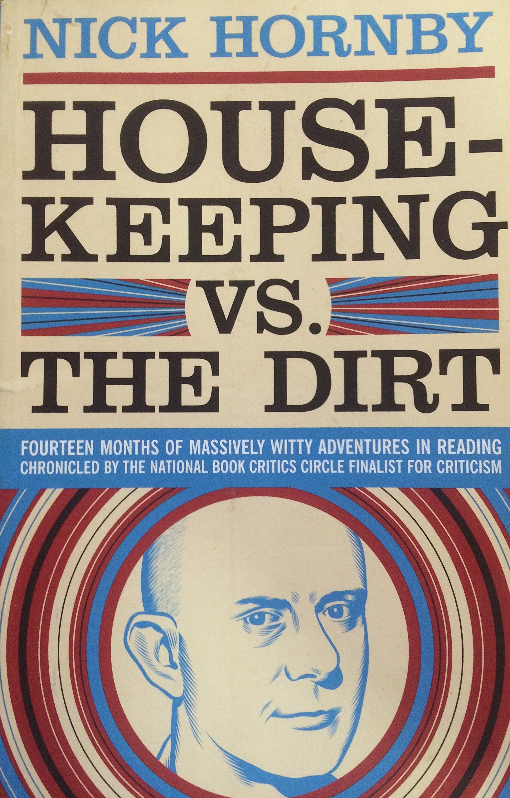 Housekeeping vs. the Dirt: Fourteen Months of Massively Witty Adventures in Reading Chronicled by the National Book Critics Circle Finalist for Criticism