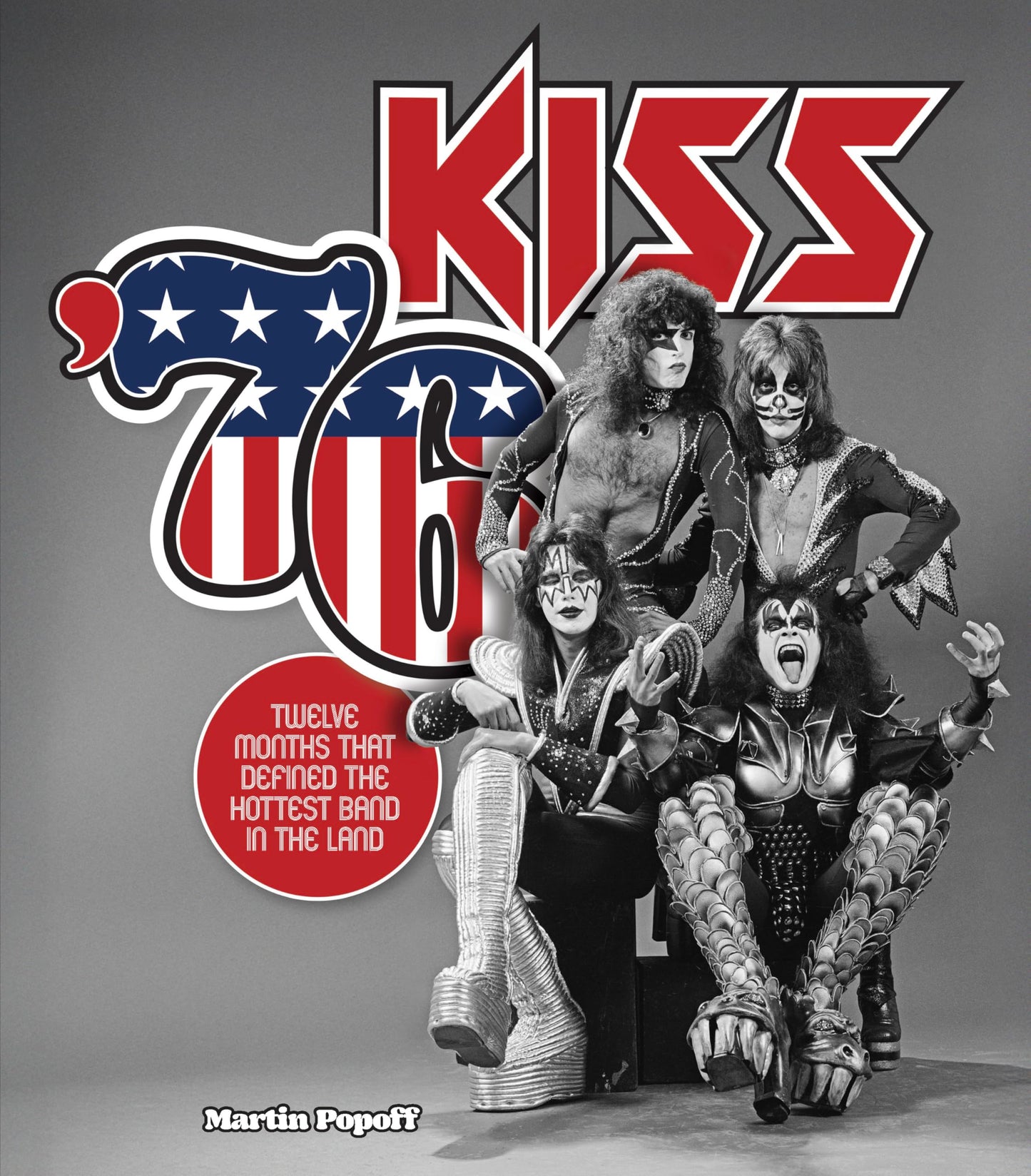 Kiss '76: Twelve Months That Defined the Hottest Band in the Land