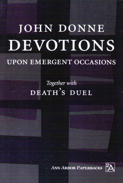Devotions: Upon Emergent Occasions, Together with Death's Duel (Ann Arbor Paperbacks)
