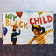 Hey Black Child