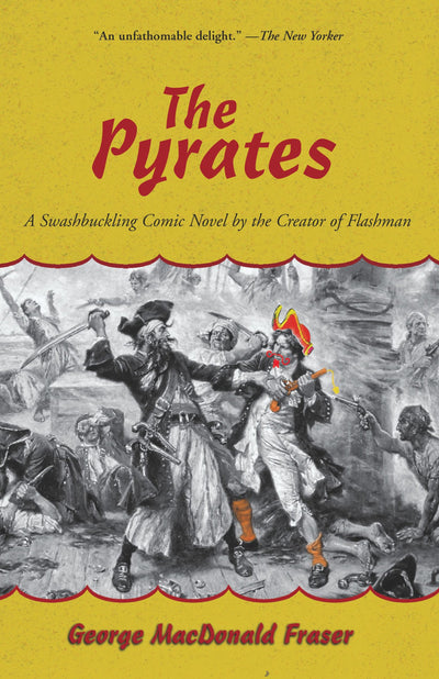 The Pyrates: A Swashbuckling Comic Novel by the Creator of Flashman