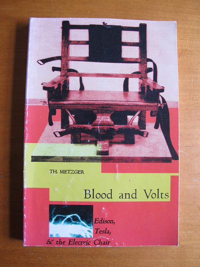 Blood and Volts: Edison, Tesla and the Electric Chair