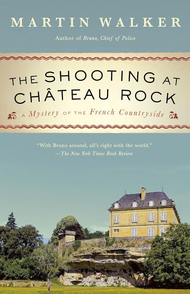 The Shooting at Chateau Rock: A Mystery of the French Countryside (Bruno, Chief of Police Series)