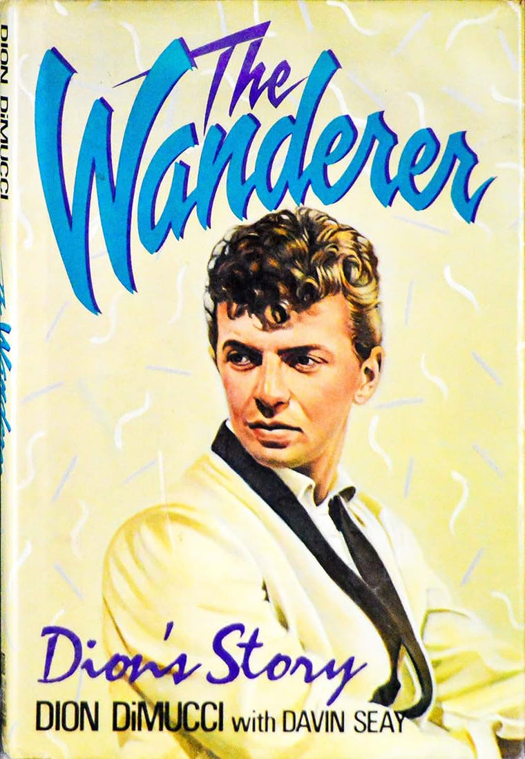 The Wanderer: Dion's Story by Dion DiMucci