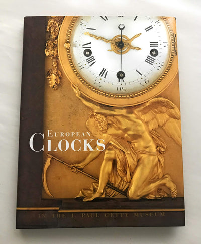 European Clocks in the J. Paul Getty Museum (Getty Trust Publications : J. Paul Getty Museum)