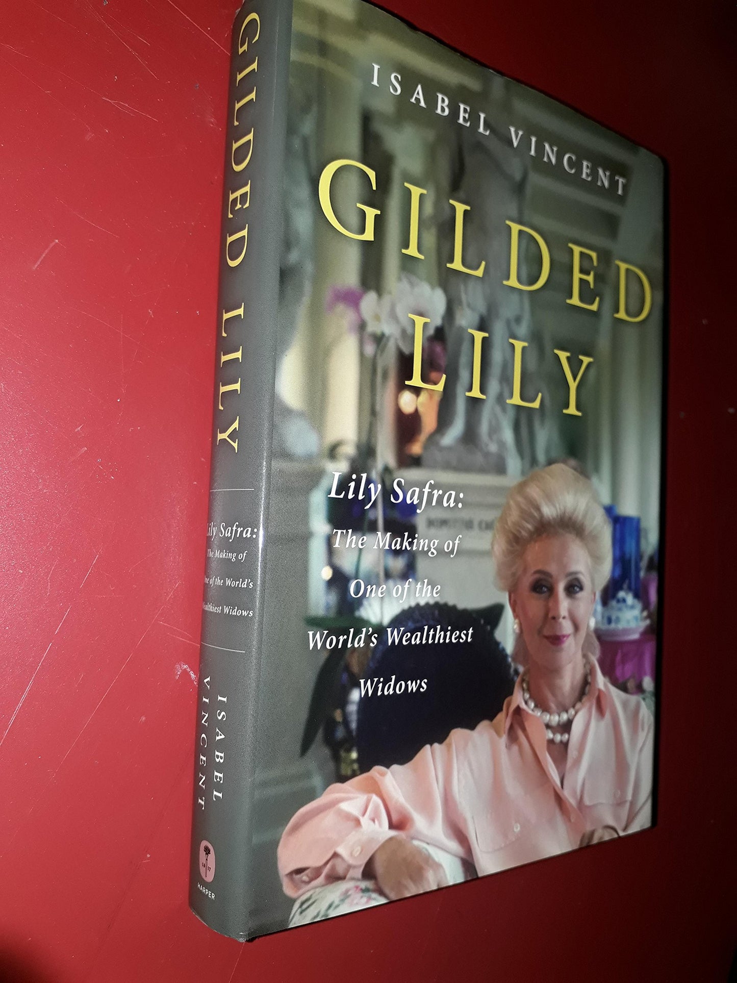 Gilded Lily: Lily Safra: The Making of One of the World's We