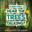 Can You Hear The Trees Talking?: Discovering the Hidden Life of the Forest