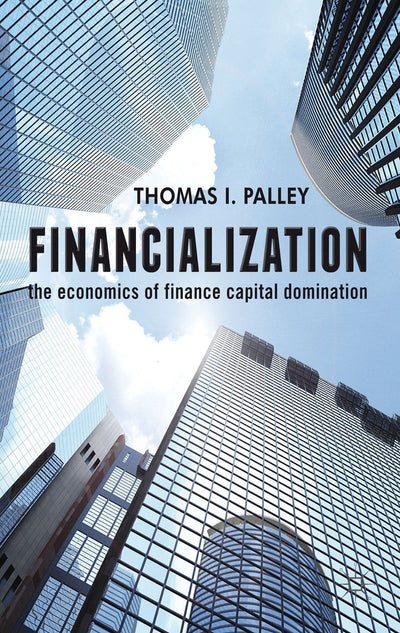 Financialization: The Economics of Finance Capital Domination