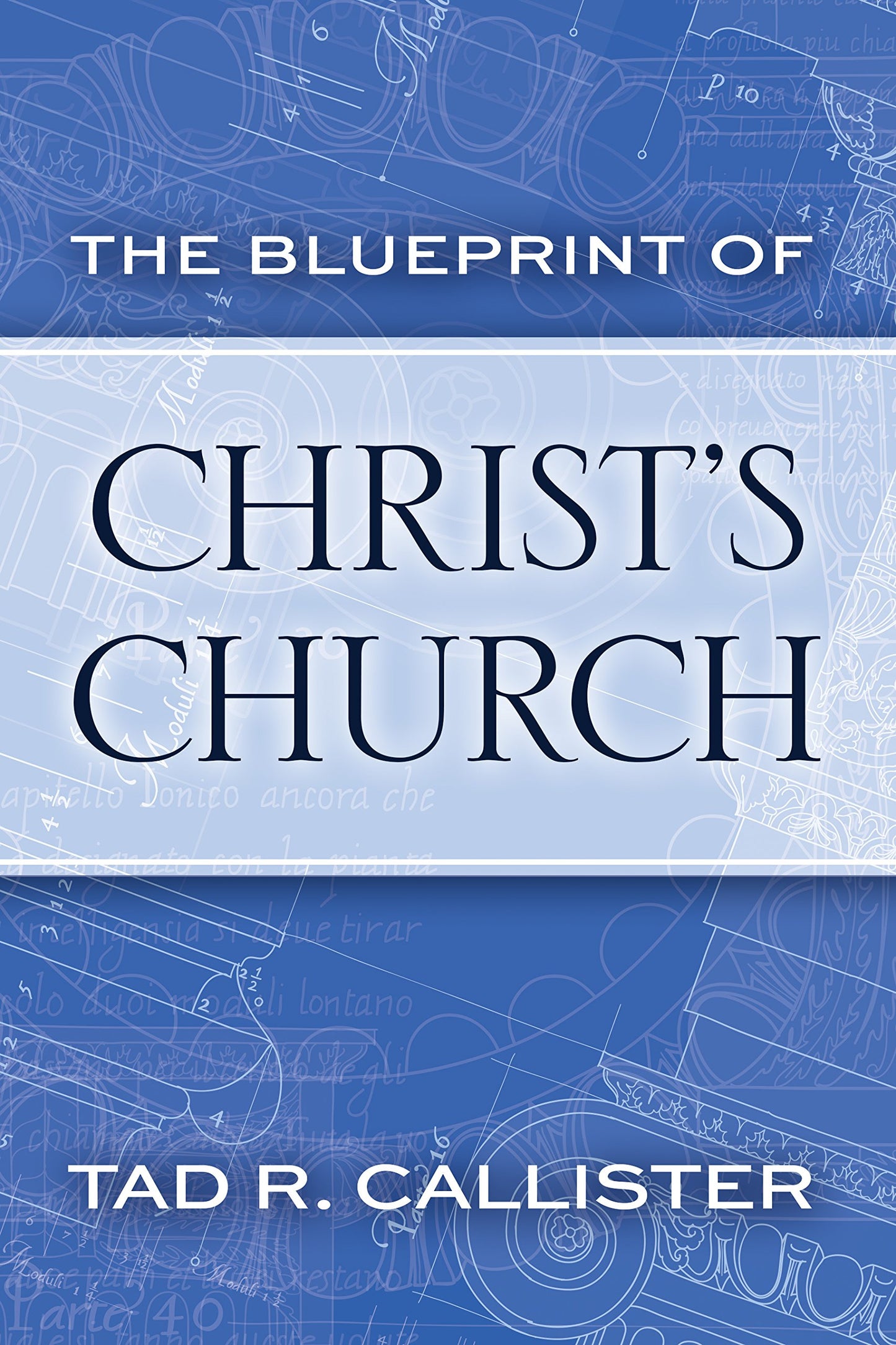 The Blueprint of Christ's Church by Tad R. Callister