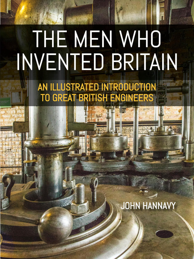 The Men who Invented Britain: An Illustrated Introduction to Great British Engineers