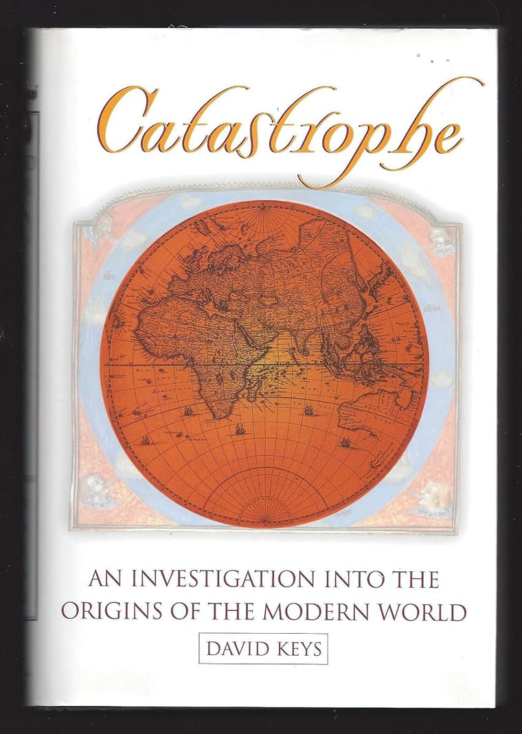 Catastrophe: An Investigation into the Origins of Modern Civilization