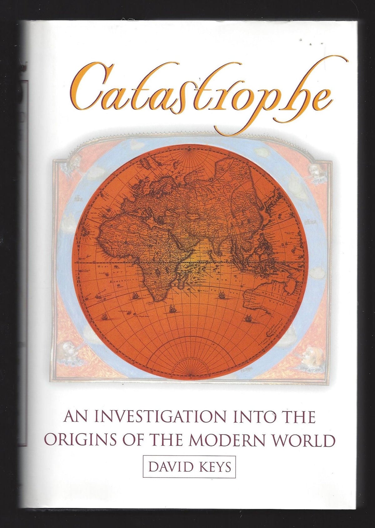 Catastrophe: An Investigation into the Origins of Modern Civilization