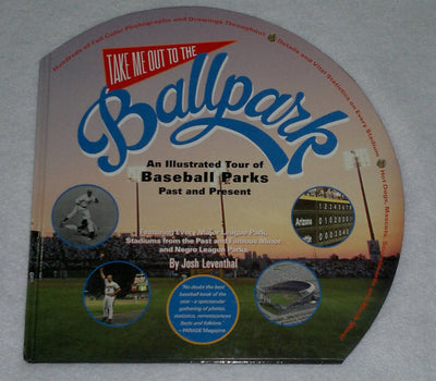 Take Me Out to the Ballpark: An Illustrated Guide to Baseball Parks Past & Present