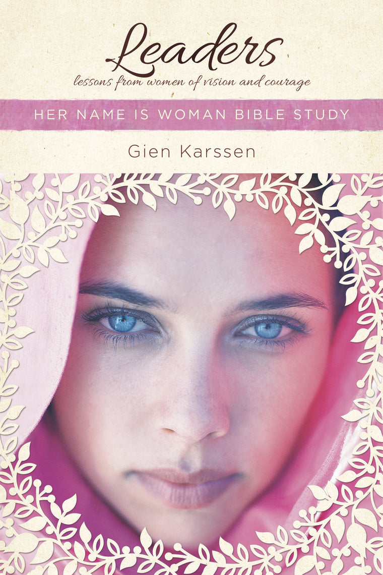 Leaders: Lessons from Women of Vision and Courage (Her Name Is Woman)