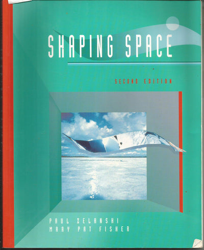 Shaping Space: The Dynamics of Three-Dimensional Design by P