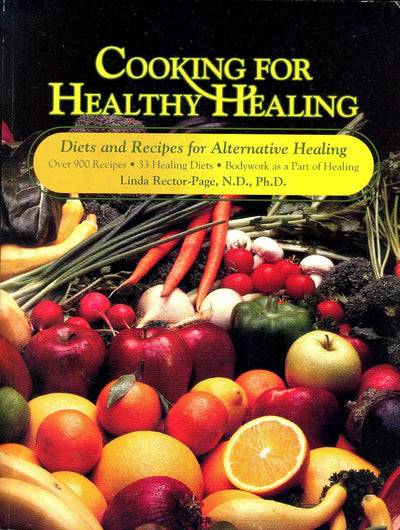 Cooking for Healthy Healing: Diets Programs and Recipes for Alternative Healing