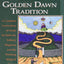 Self-Initiation Into the Golden Dawn Tradition: A Complete Curriculum of Study for Both the Solitary Magician and the Working Magical Group