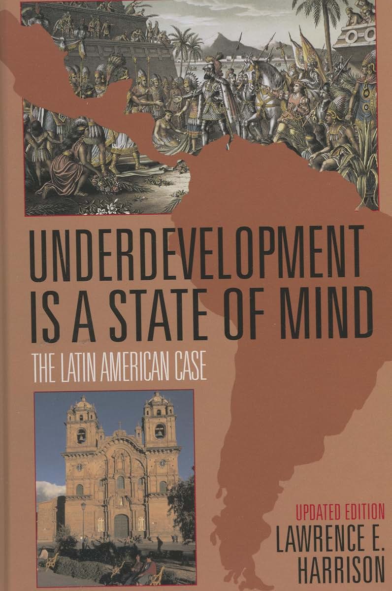 Underdevelopment Is a State of Mind: The Latin American Case