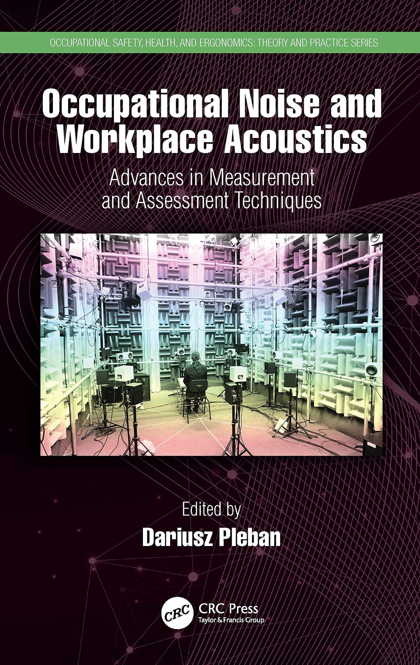 Occupational Noise and Workplace Acoustics (Occupational Safety, Health, and Ergonomics)
