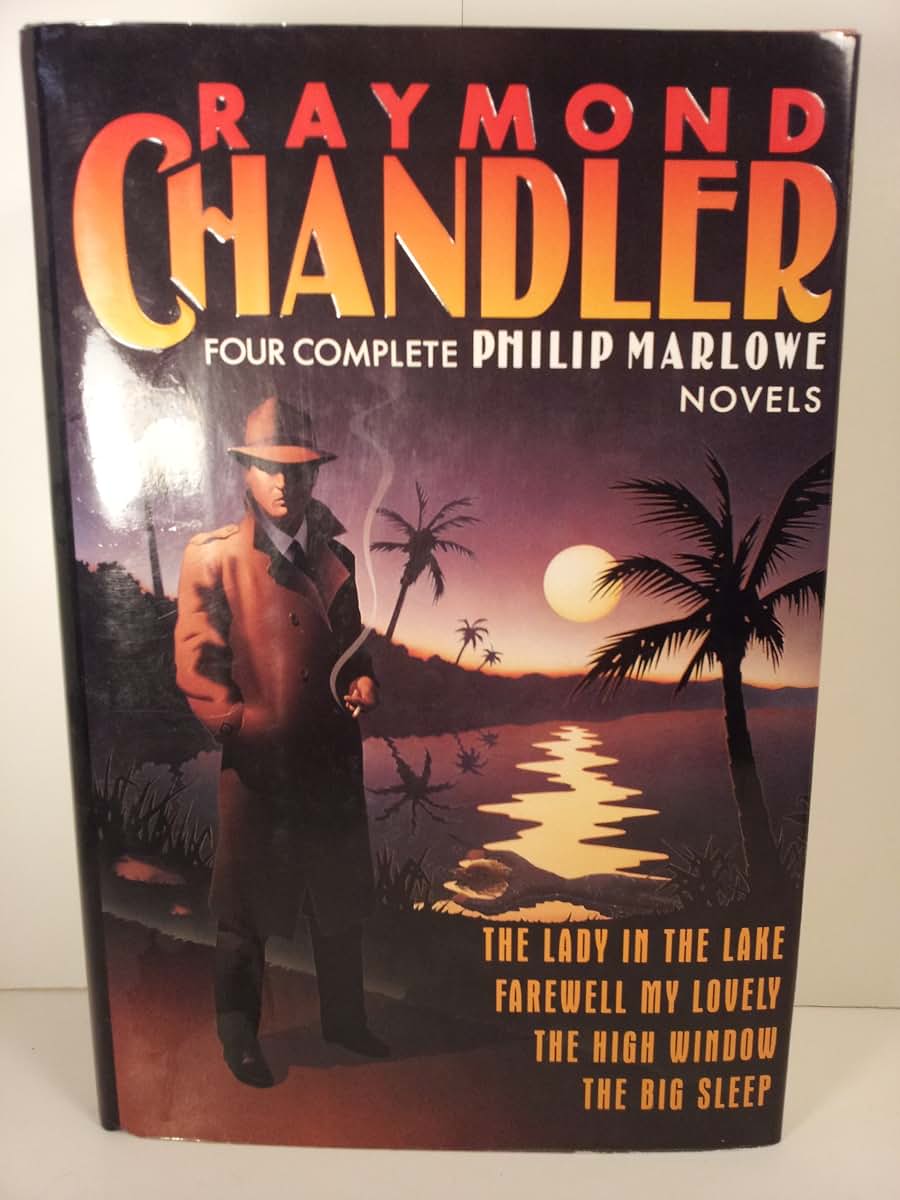 Raymond Chandler: Four Complete Philip MARLOWE Novels- The Lady in the Lake; Farewell My Lovely; The High Window; The Big Sleep
