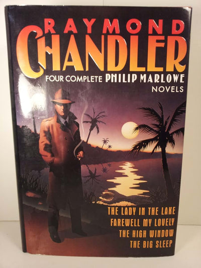 Raymond Chandler: Four Complete Philip MARLOWE Novels- The Lady in the Lake; Farewell My Lovely; The High Window; The Big Sleep