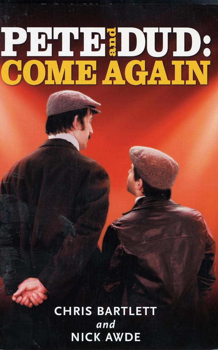 Pete And Dud: Come Again: Come Again (Modern Plays)