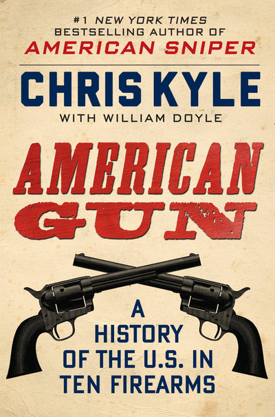 American Gun: A History of the U.S. in Ten Firearms by Kyle,