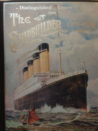 Distinguished Liners from the Shipbuilder, 1906-1914, Volume 1 [Compiled and Edited with a New Introduction]