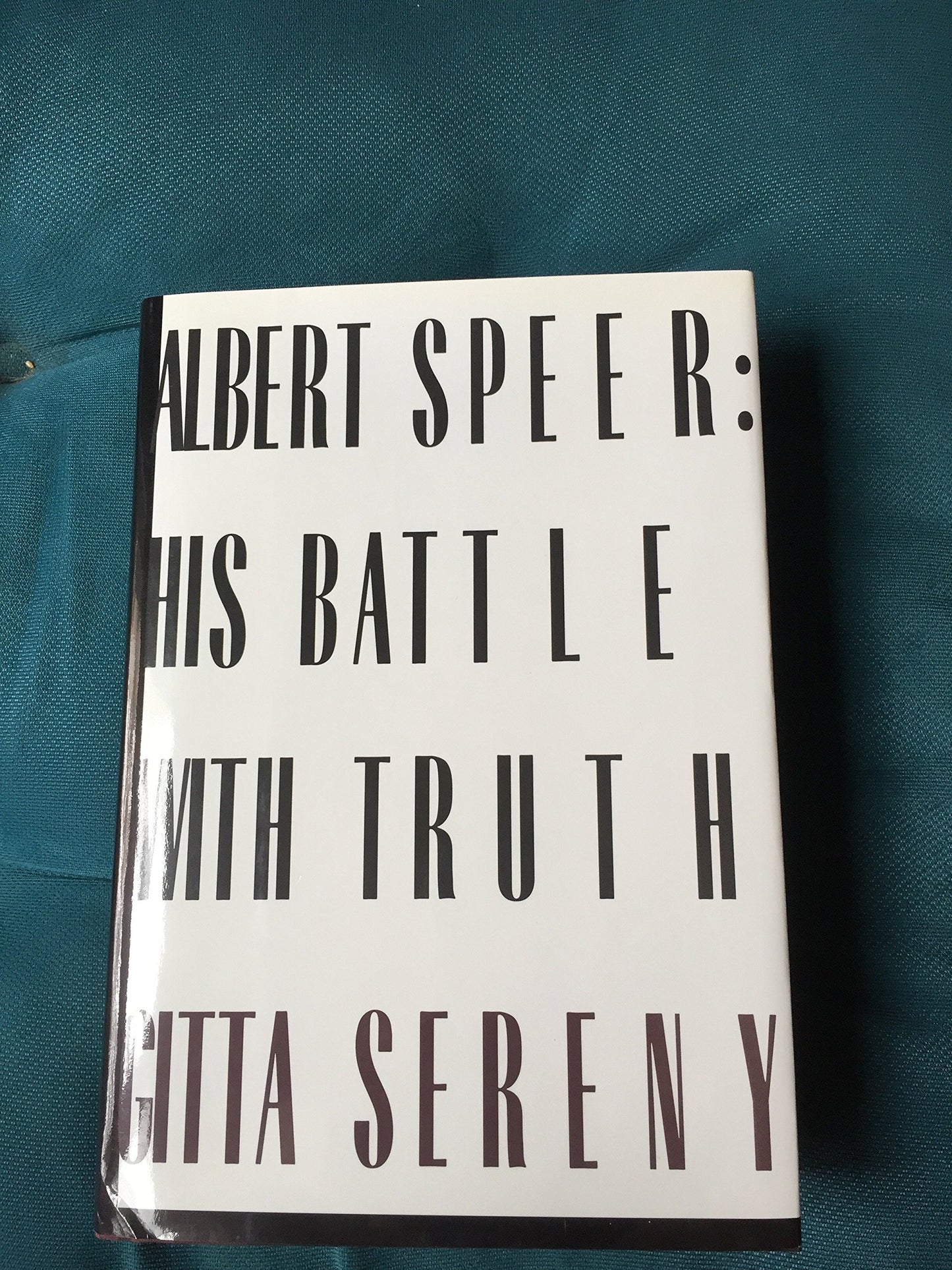 Albert Speer: His Battle With Truth by Sereny, Gitta