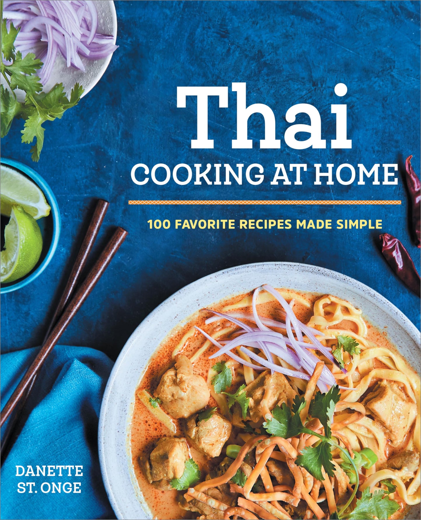 The Better Than Takeout Thai Cookbook: Favorite Thai Food Re