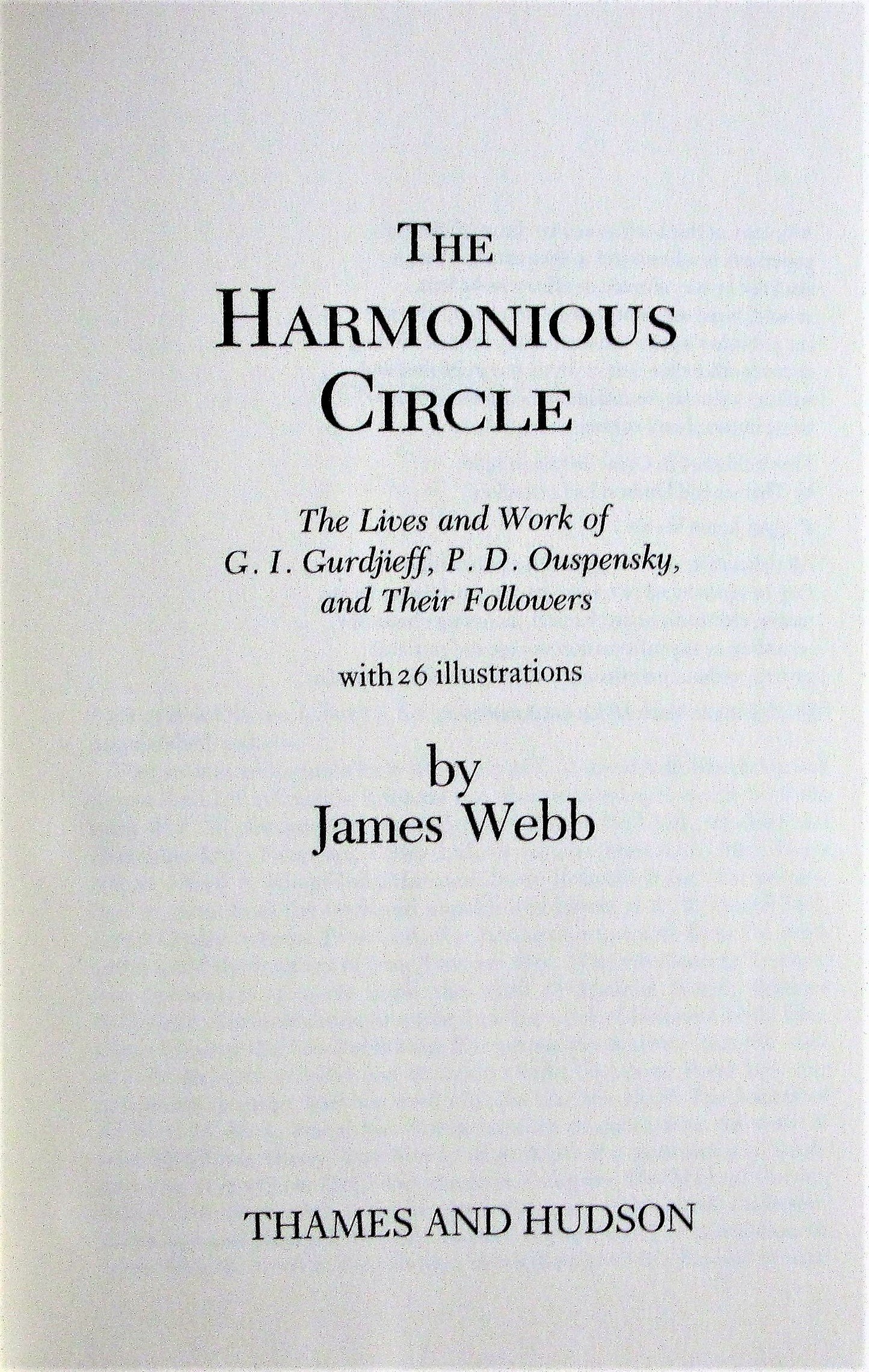 The Harmonious Circle: The Lives and Work of G. I. Gurdjieff, P. D. Ouspensky, and Their Followers