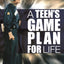 A Teen's Game Plan for Life