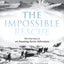 The Impossible Rescue: The True Story of an Amazing Arctic Adventure