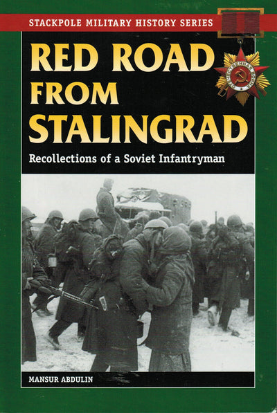 Red Road from Stalingrad: Reflections of a Soviet Infantryman (Stackpole Military History Series)