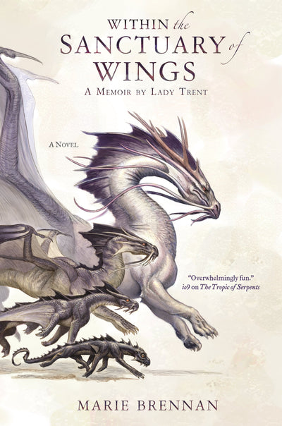 Within the Sanctuary of Wings: A Memoir by Lady Trent (The Lady Trent Memoirs, 5)